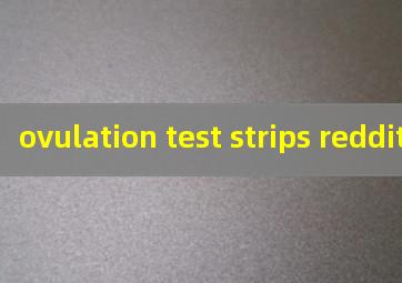  ovulation test strips reddit